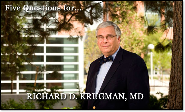5 Questions for Richard D. Krugman, MD